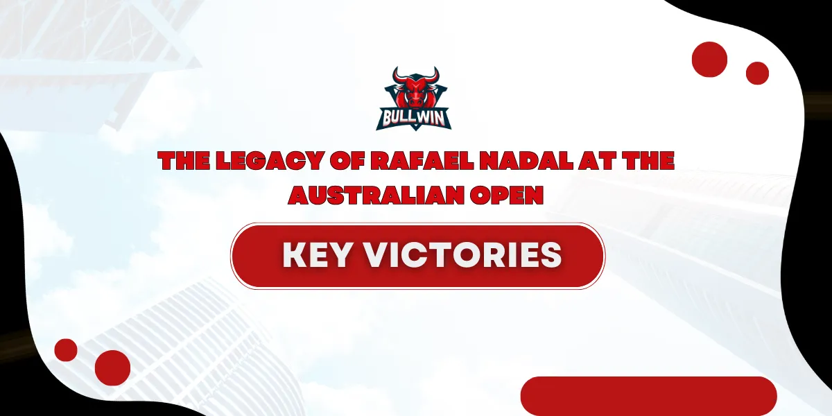 the legacy of rafael nadal at the australian open